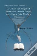 A Critical And Exegetical Commentary On The Gospel According To Saint Matthew