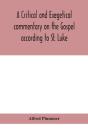 A Critical And Exegetical Commentary On The Gospel According To St. Luke - Preview