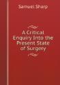 A Critical Enquiry Into The Present State Of Surgery - Preview