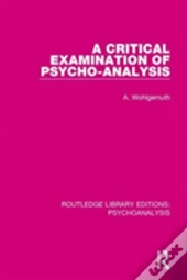 A Critical Examination Of Psycho-Analysis