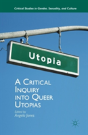 A Critical Inquiry Into Queer Utopias - Preview