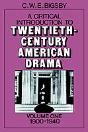 A Critical Introduction To Twentieth-Century American Drama: Volume 1, 1900â€“1940 - Preview