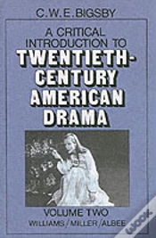 Capa do artigo A Critical Introduction To Twentieth-Century American Drama: Volume 2, Williams, Miller, Albee