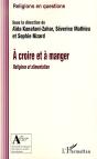 À Croire Et À Manger ; Religions Et Alimentation - Preview