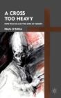 A Cross Too Heavy - Preview