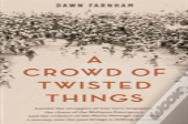 A Crowd Of Twisted Things