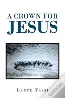 A Crown For Jesus