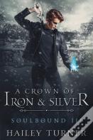 A Crown Of Iron & Silver