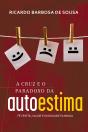 A Cruz E O Paradoxo Da Autoestima - Preview