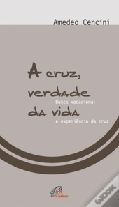 A Cruz, Verdade da Vida