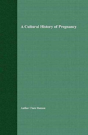 A Cultural History Of Pregnancy - Preview