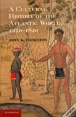 Capa do artigo A Cultural History Of The Atlantic World, 1250â€“1820
