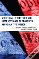 A Culturally Centered And Intersectional Approach To Reproductive Justice