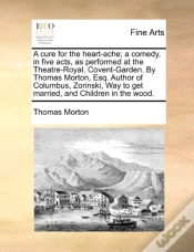 Capa do artigo A Cure For The Heart-Ache; A Comedy, In