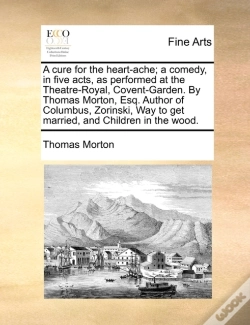 Capa do artigo A Cure For The Heart-Ache; A Comedy, In