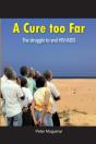 A Cure Too Far. The Struggle To End Hiv/Aids - Preview
