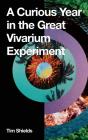 A Curious Year In The Great Vivarium Experiment - Preview