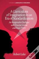 A Curriculum Of Imagination In An Era Of Standardization