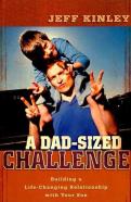 A Dadâ€“Sized Challenge Â€“ Building A Lifeâ€“Changing Relationship With Your Son