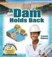 A Dam Holds Back