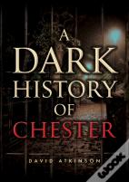 A Dark History Of Chester