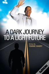 A Dark Journey To A Light Future