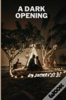 A Dark  Opening