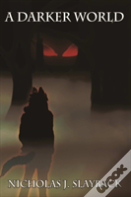 A Darker World