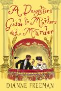 A Daughter'S Guide To Mothers And Murder