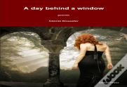 A Day Behind A Window