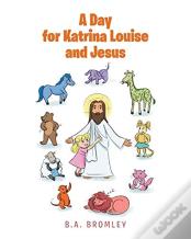 A Day For Katrina Louise And Jesus
