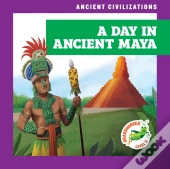 A Day In Ancient Maya