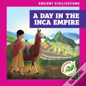 A Day In The Inca Empire