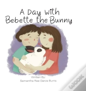 A Day With Bebette The Bunny