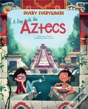A Day With The Aztecs