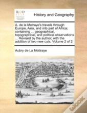 A. De La Motraye'S Travels Through Europ