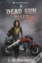 A Dead Sun Rises: An Ash Falls Series