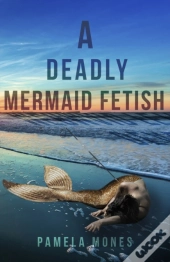 A Deadly Mermaid Fetish