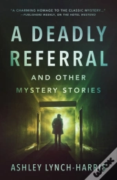 A Deadly Referral And Other Mystery Stories