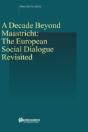 A Decade Beyond Maastricht: The European Social Dialogue Revisited - Preview