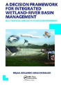 A Decision Framework For Integrated Wetland-River Basin Management In A Tropical And Data Scarce Environment - Preview