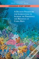 A Decision Framework For Interventions To Increase The Persistence And Resilience Of Coral Reefs