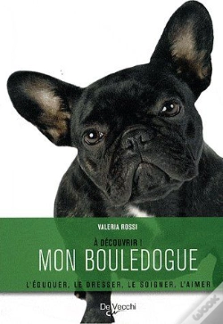 Capa do artigo À Découvrir ! Mon Bouledogue ; L'Éduquer, Le Dresser, Le Soigner, L'Aimer