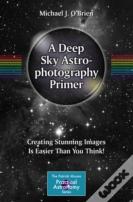 A Deep Sky Astrophotography Primer