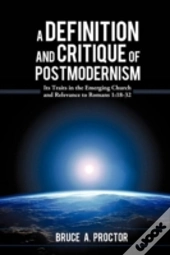 A Definition And Critique Of Postmodernism