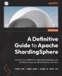 A Definitive Guide To Apache Shardingsphere - Preview