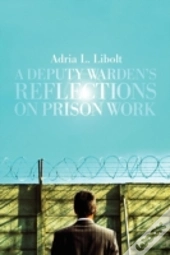 A Deputy Warden'S Reflections On Prison Work