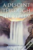 A Descent Through The System