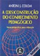 A (Des)construção do Conhecimento Pedagógico