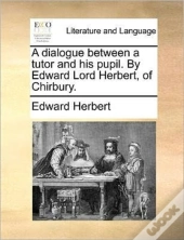 A Dialogue Between A Tutor And His Pupil